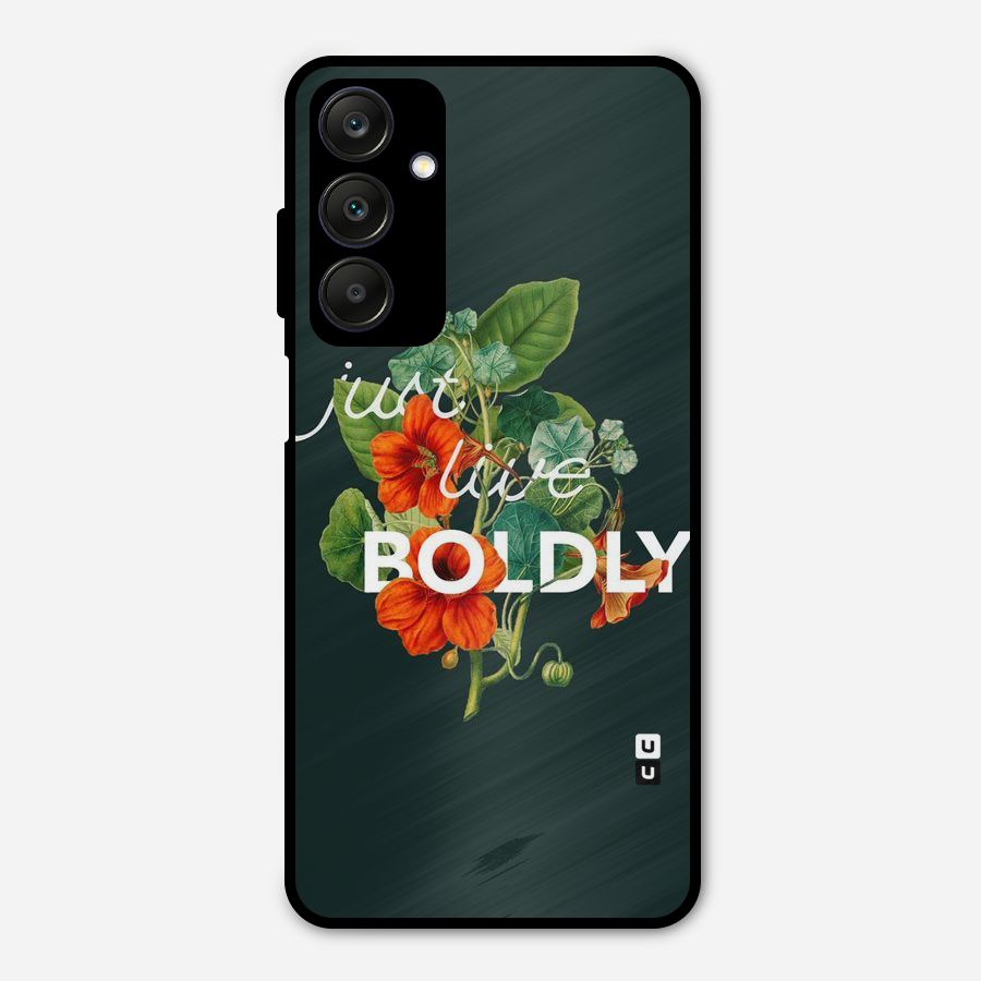 Live Boldly Metal Back Case for Galaxy A25 5G
