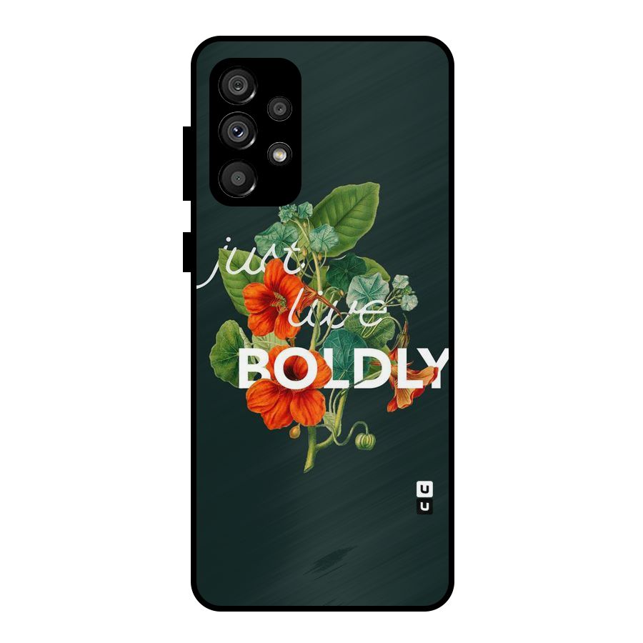 Live Boldly Metal Back Case for Galaxy A73 5G