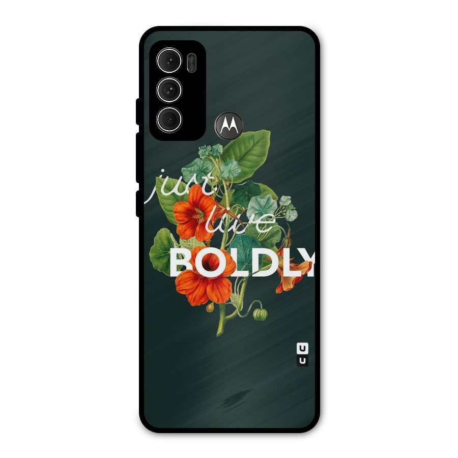 Live Boldly Metal Back Case for Moto G60