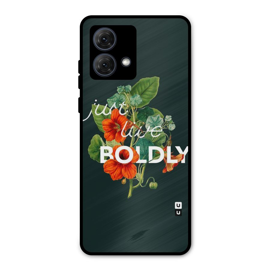 Live Boldly Metal Back Case for Moto G84