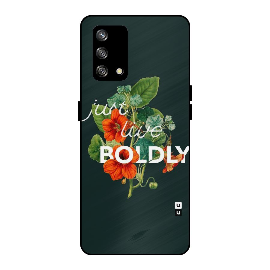 Live Boldly Metal Back Case for Oppo F19