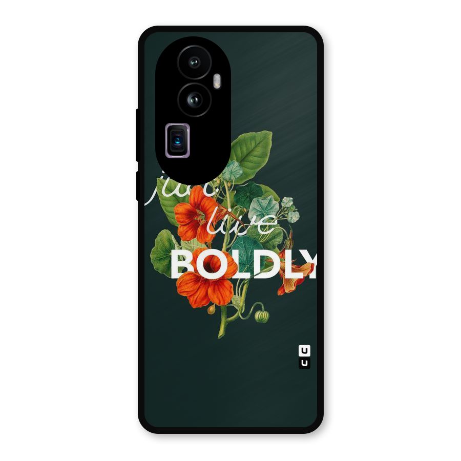 Live Boldly Metal Back Case for Oppo Reno10 Pro Plus