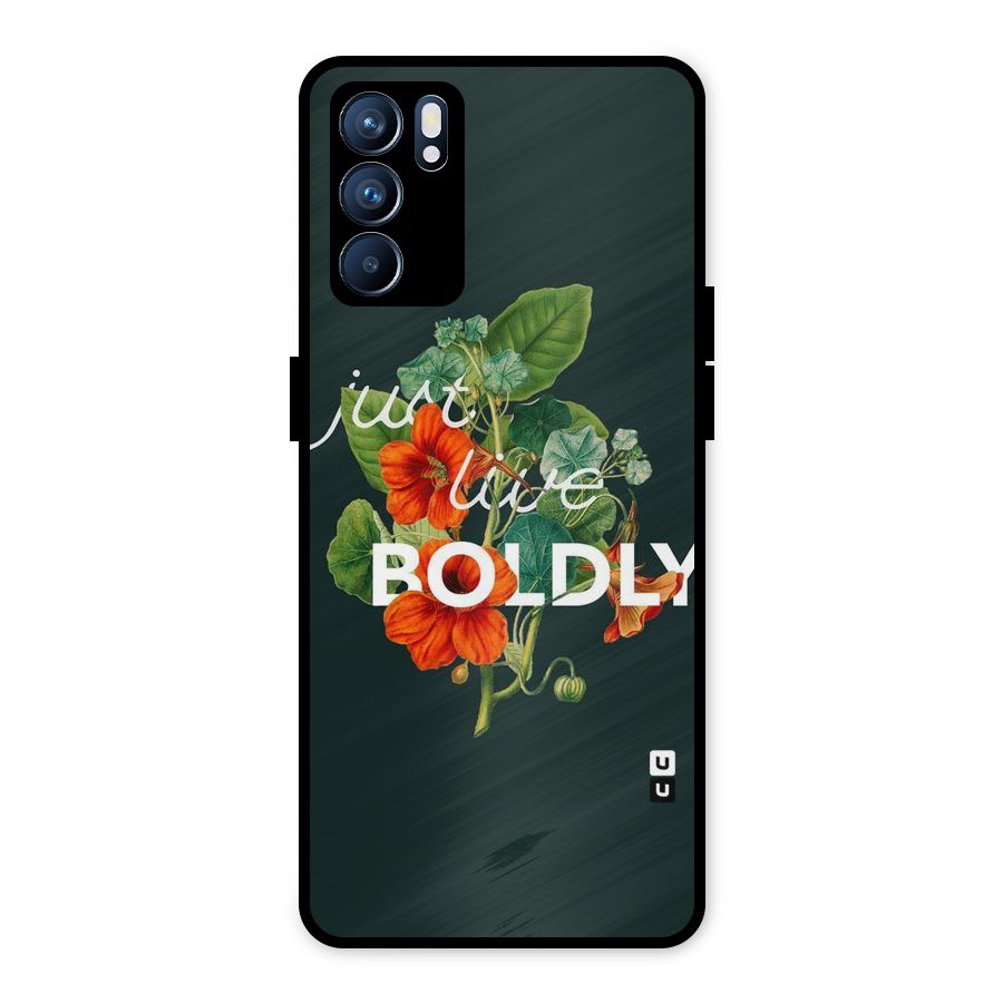 Live Boldly Metal Back Case for Oppo Reno6 5G