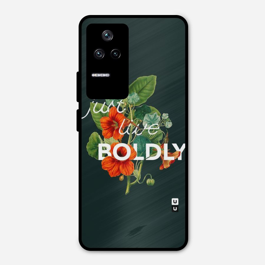 Live Boldly Metal Back Case for Poco F4 5G