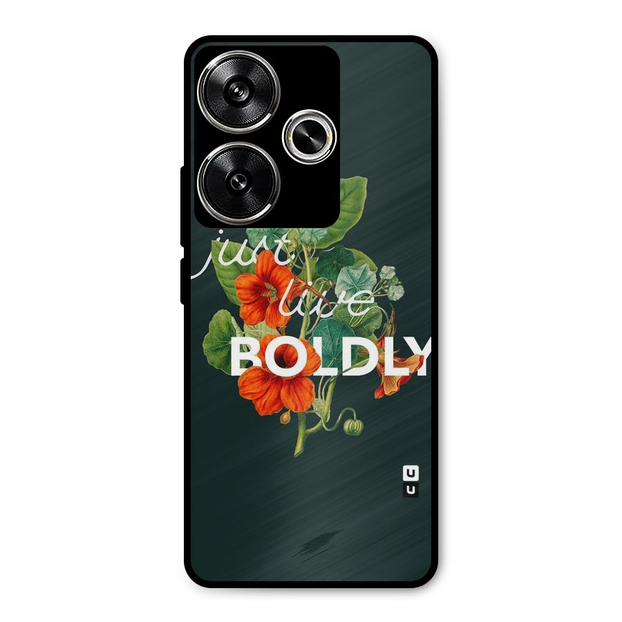 Live Boldly Metal Back Case for Poco F6