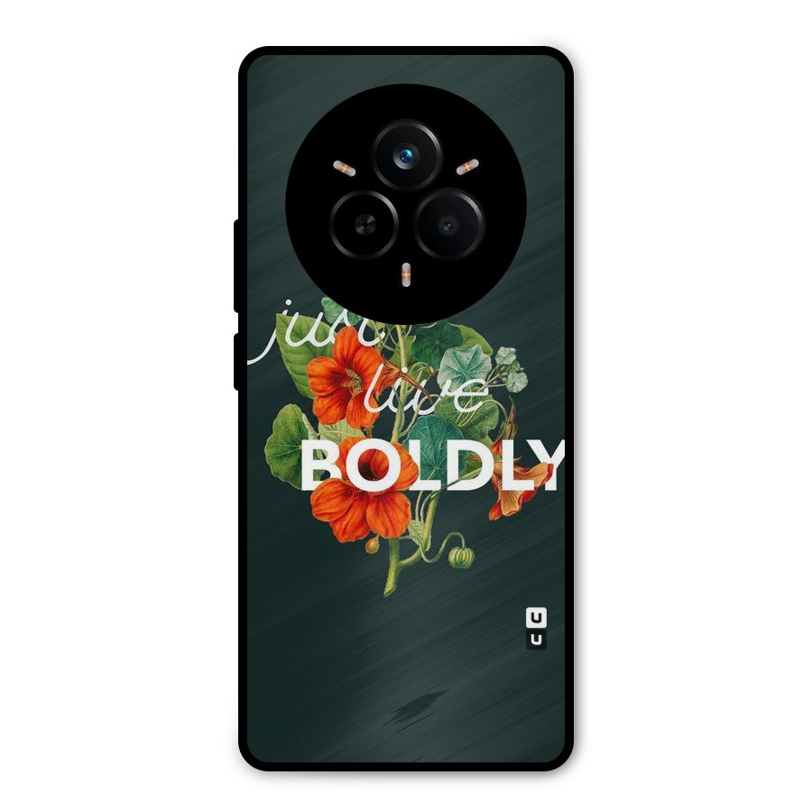 Live Boldly Metal Back Case for Realme 14 Pro