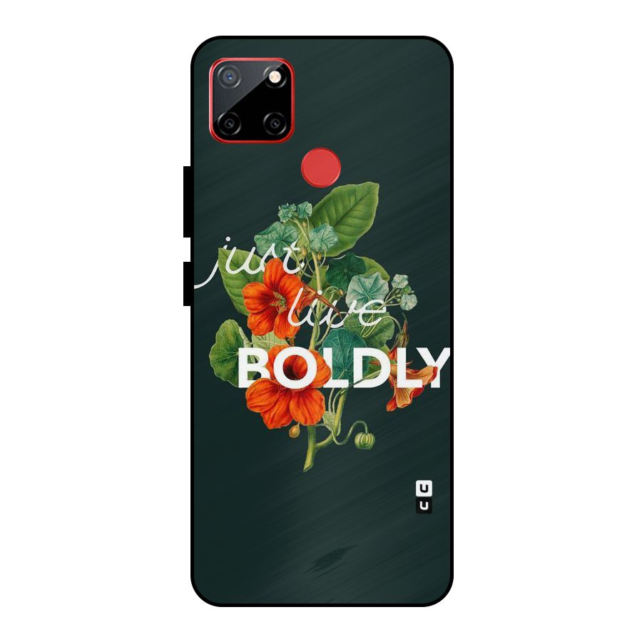 Live Boldly Metal Back Case for Realme C12