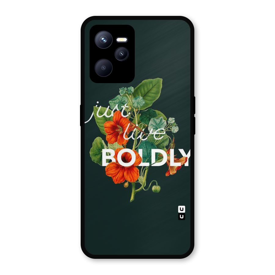 Live Boldly Metal Back Case for Realme C35