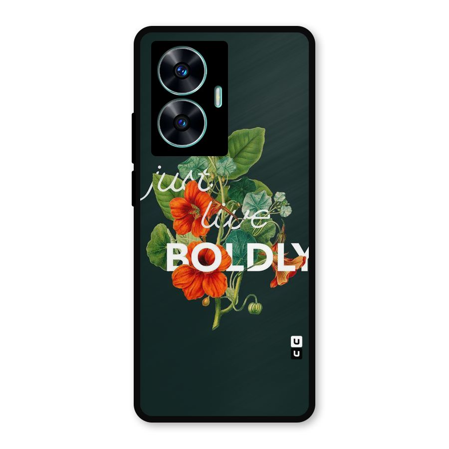 Live Boldly Metal Back Case for Realme Narzo N55