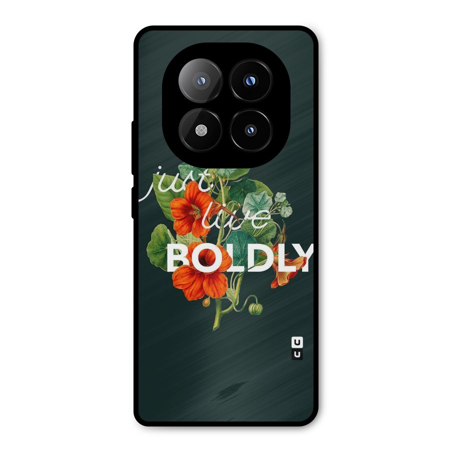 Live Boldly Metal Back Case for Redmi Note 14 Pro Plus 5G