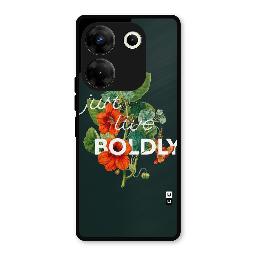 Live Boldly Metal Back Case for Tecno Camon 20