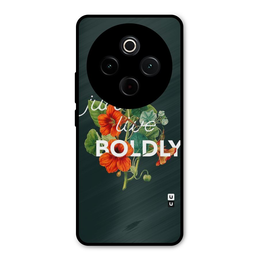 Live Boldly Metal Back Case for Vivo T4