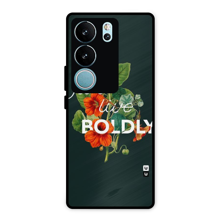 Live Boldly Metal Back Case for Vivo V29