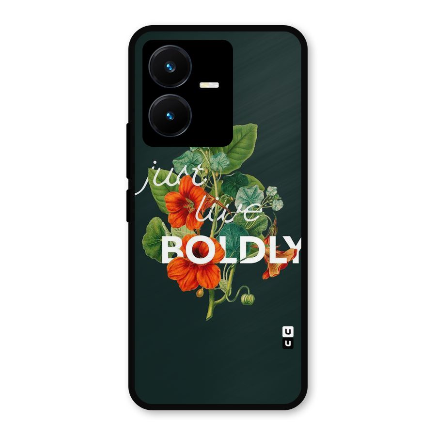 Live Boldly Metal Back Case for Vivo Y22