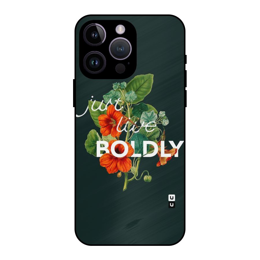 Live Boldly Metal Back Case for iPhone 14 Pro Max