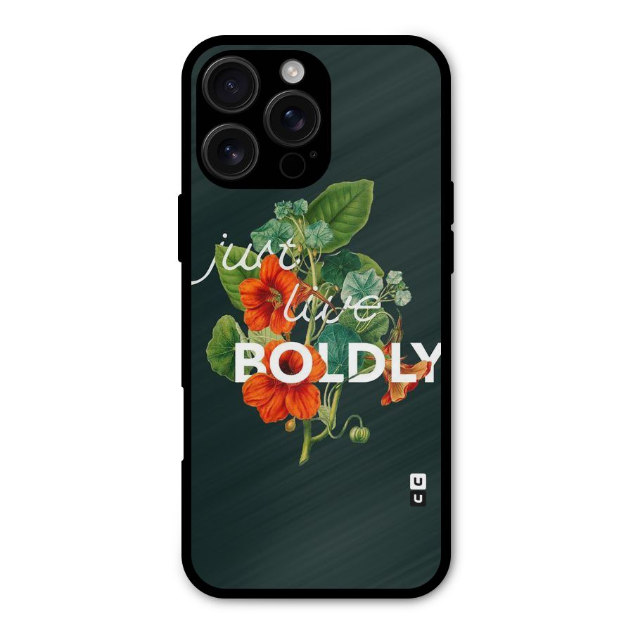 Live Boldly Metal Back Case for iPhone 16 Pro Max