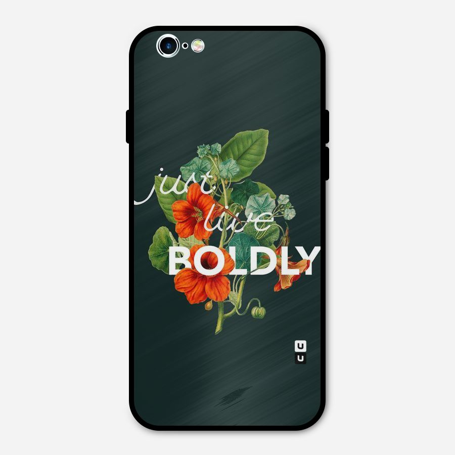 Live Boldly Metal Back Case for iPhone 6 6s