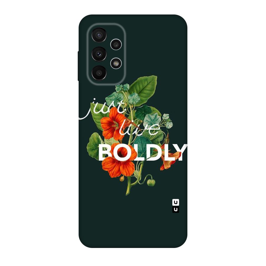 Live Boldly Original Polycarbonate Back Case for Galaxy A23