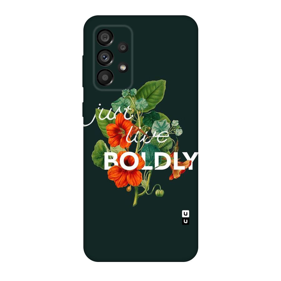 Live Boldly Original Polycarbonate Back Case for Galaxy A73 5G