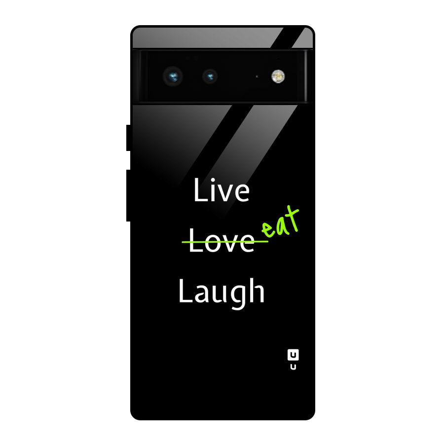 Live Eat Laugh Glass Back Case for Google Pixel 6