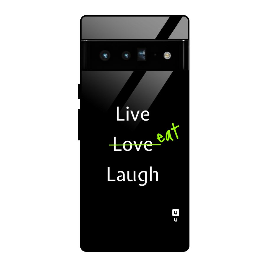 Live Eat Laugh Glass Back Case for Google Pixel 6 Pro