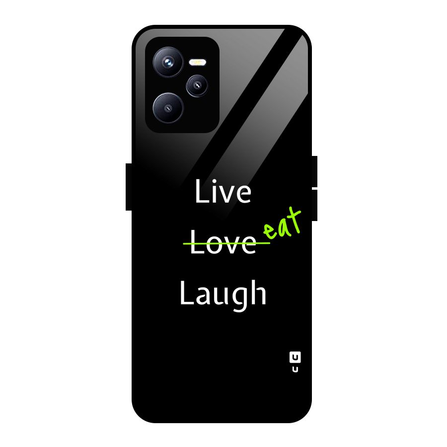 Live Eat Laugh Glass Back Case for Realme C35