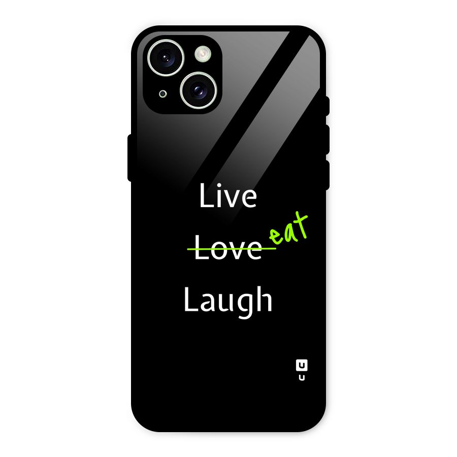 Live Eat Laugh Glass Back Case for iPhone 15 Plus