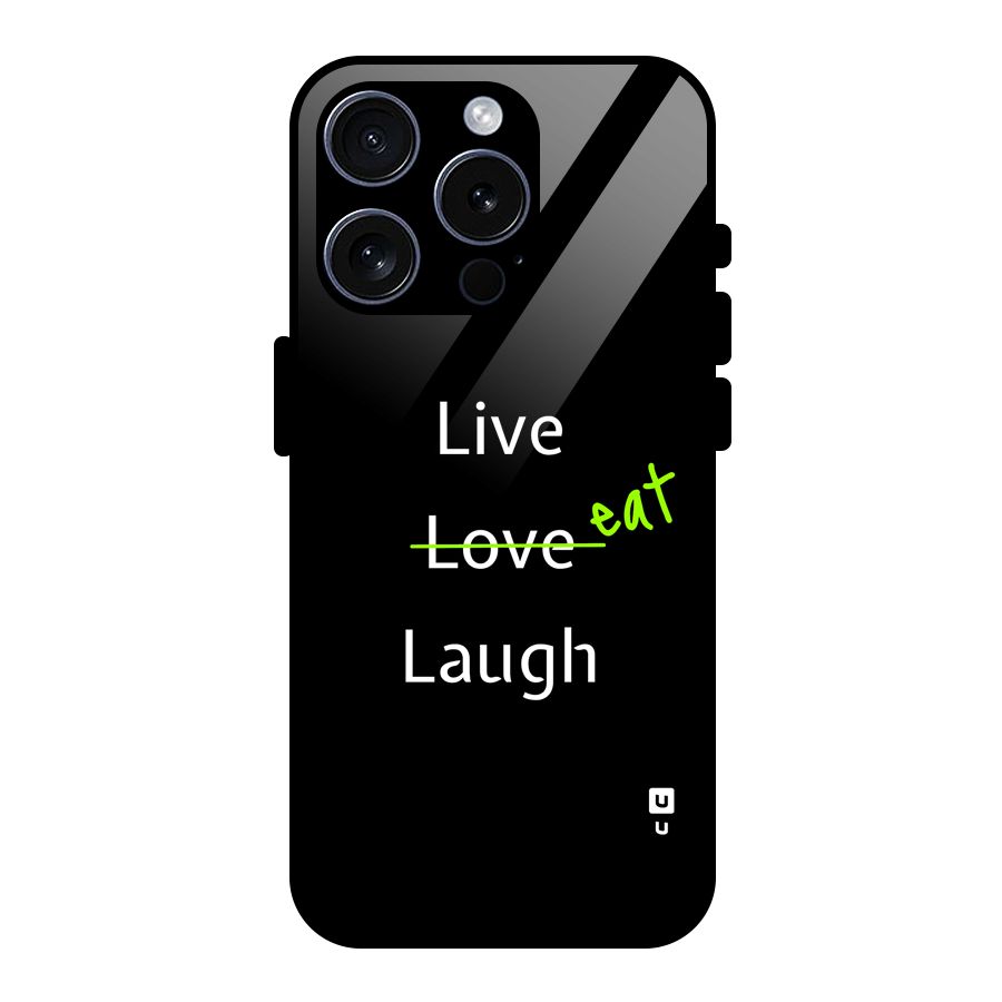 Live Eat Laugh Glass Back Case for iPhone 15 Pro