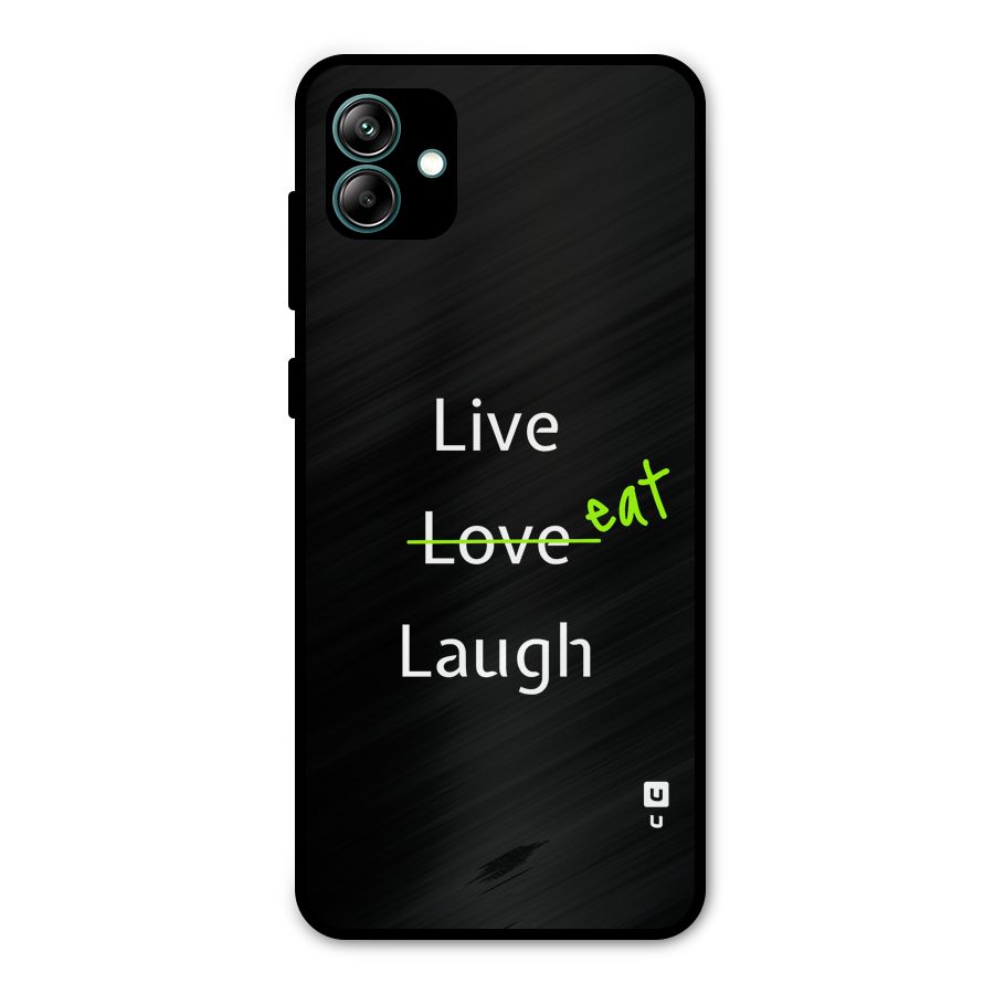 Live Eat Laugh Metal Back Case for Galaxy A04