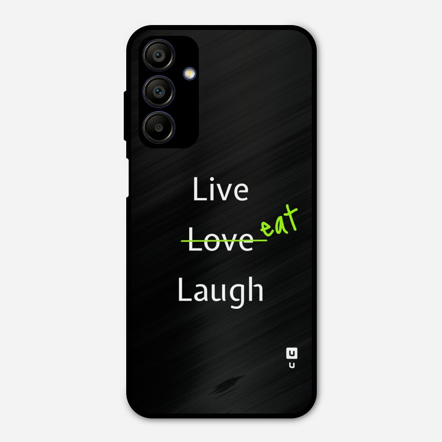 Live Eat Laugh Metal Back Case for Galaxy A15 5G