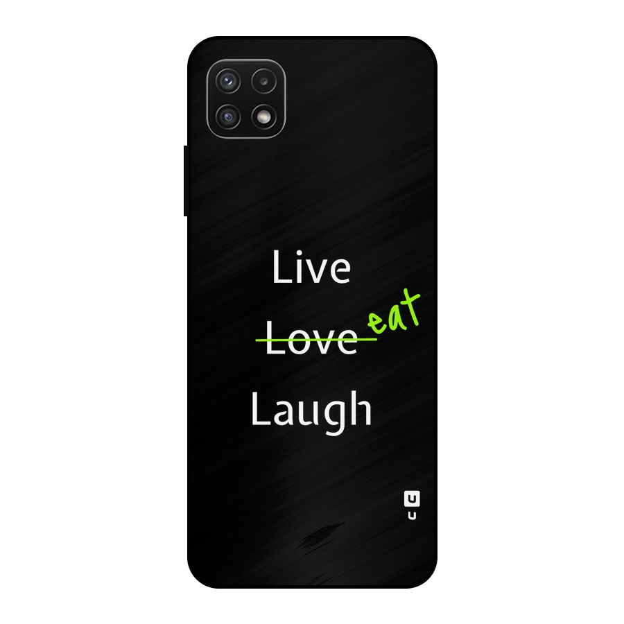 Live Eat Laugh Metal Back Case for Galaxy A22 5G