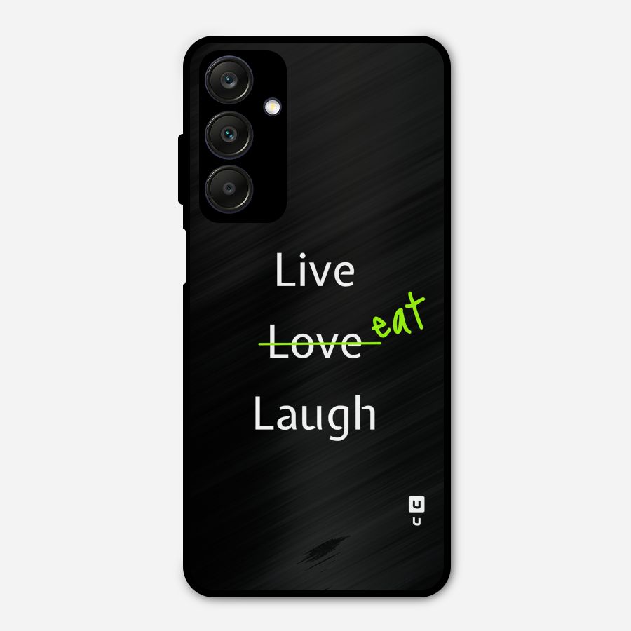 Live Eat Laugh Metal Back Case for Galaxy A25 5G