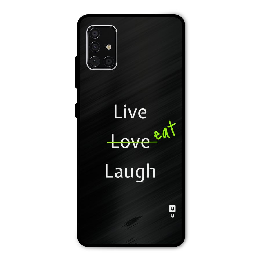 Live Eat Laugh Metal Back Case for Galaxy A51