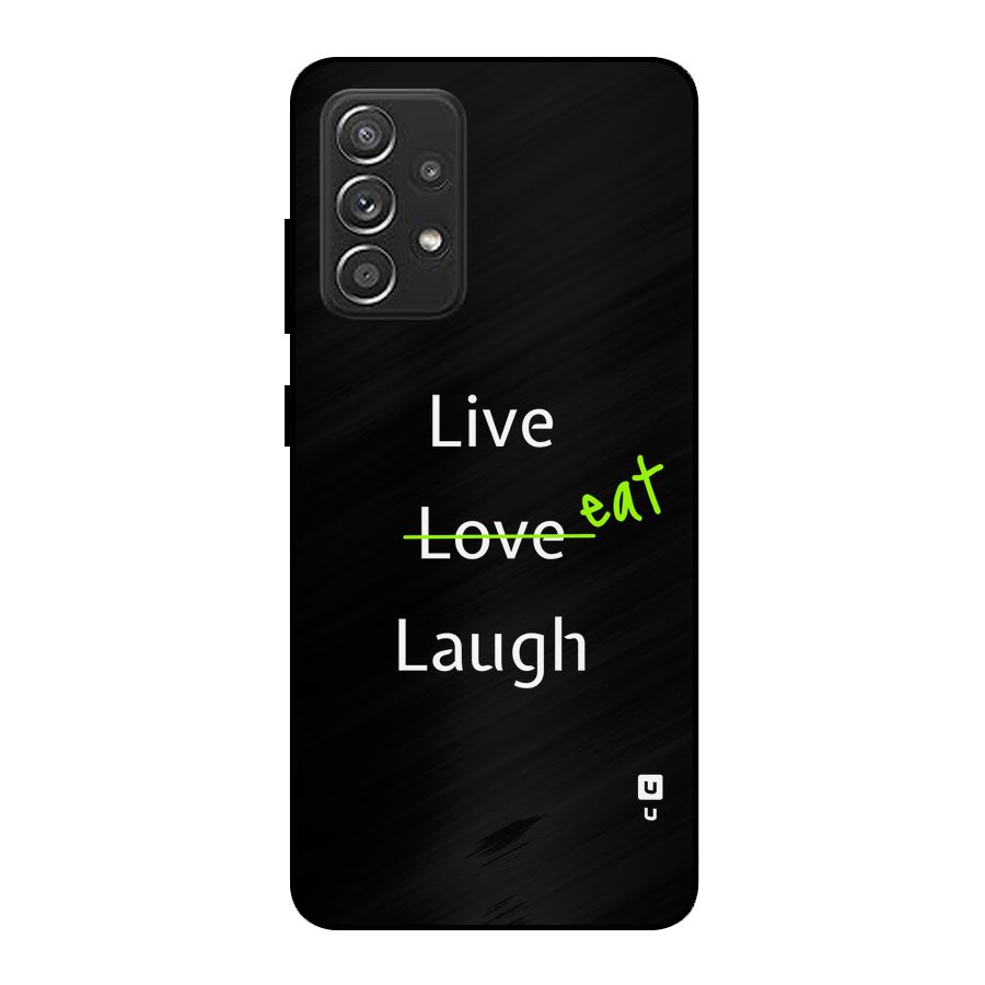 Live Eat Laugh Metal Back Case for Galaxy A52