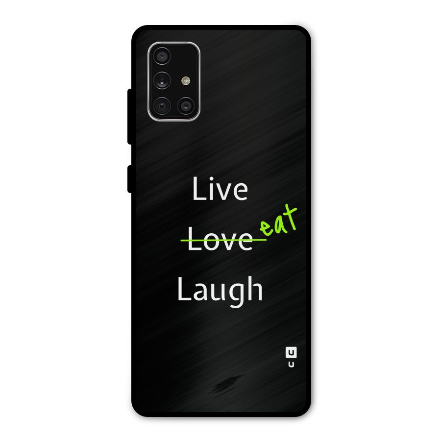 Live Eat Laugh Metal Back Case for Galaxy A71