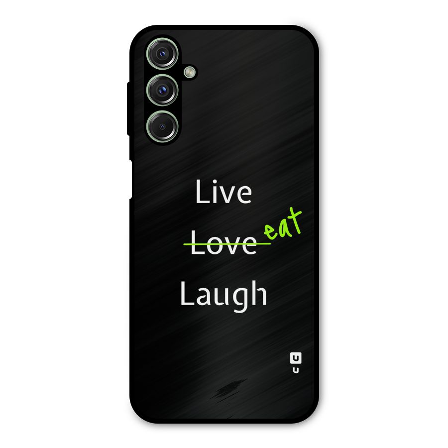 Live Eat Laugh Metal Back Case for Galaxy F34