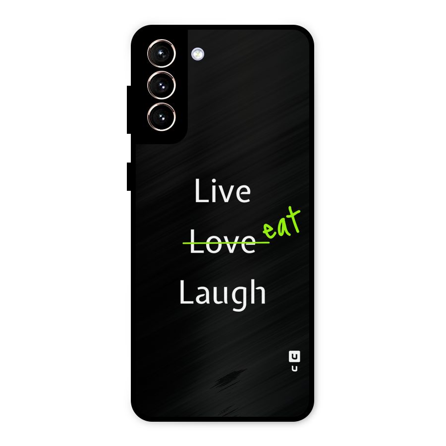 Live Eat Laugh Metal Back Case for Galaxy S21 Plus