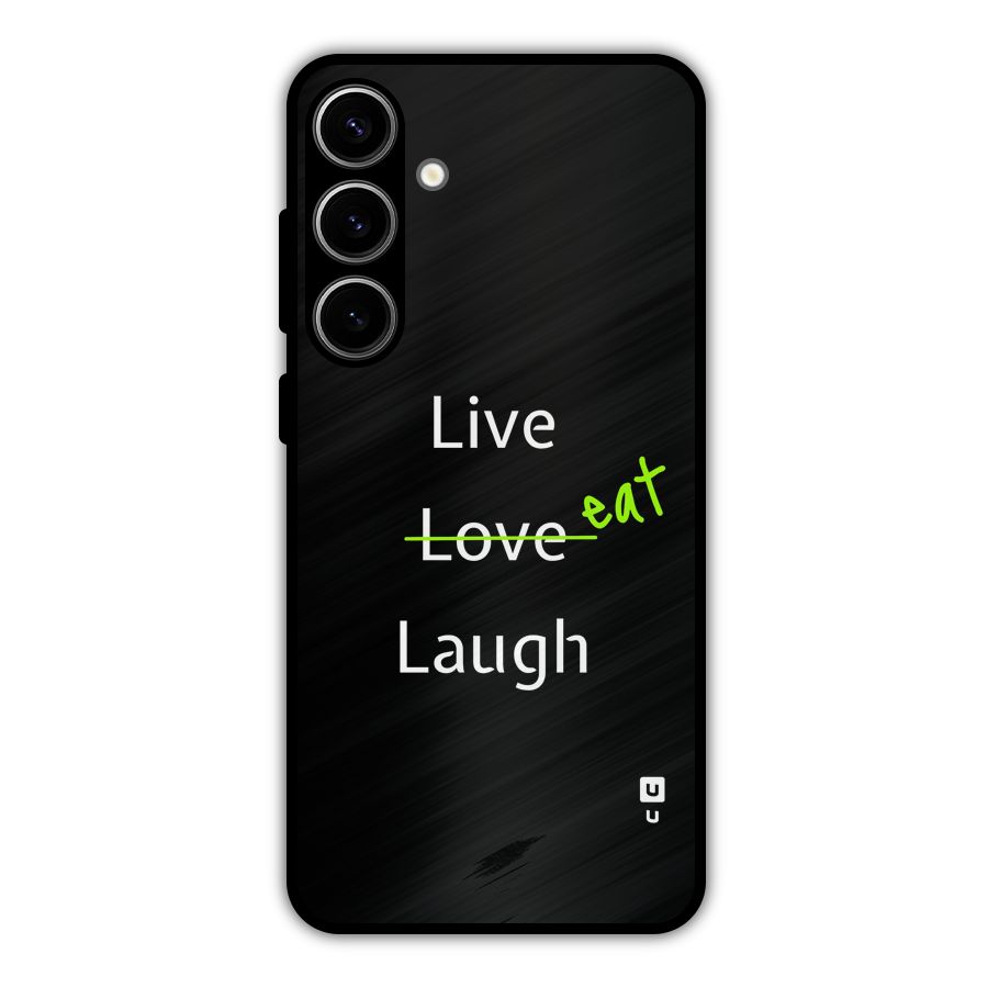 Live Eat Laugh Metal Back Case for Galaxy S24 Plus