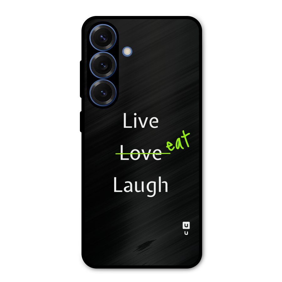 Live Eat Laugh Metal Back Case for Galaxy S25