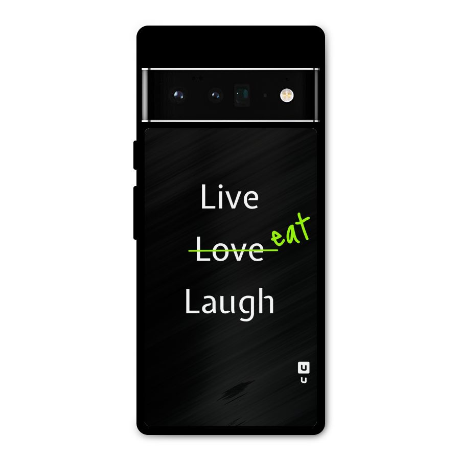 Live Eat Laugh Metal Back Case for Google Pixel 6 Pro