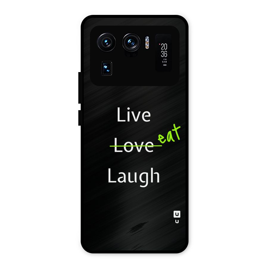 Live Eat Laugh Metal Back Case for Mi 11 Ultra