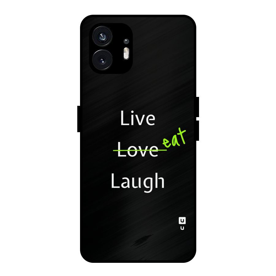 Live Eat Laugh Metal Back Case for Nothing Phone 2