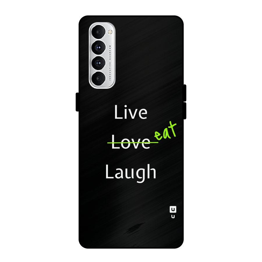 Live Eat Laugh Metal Back Case for Oppo Reno4 Pro