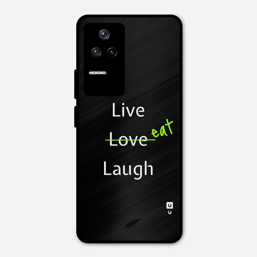 Live Eat Laugh Metal Back Case for Poco F4 5G