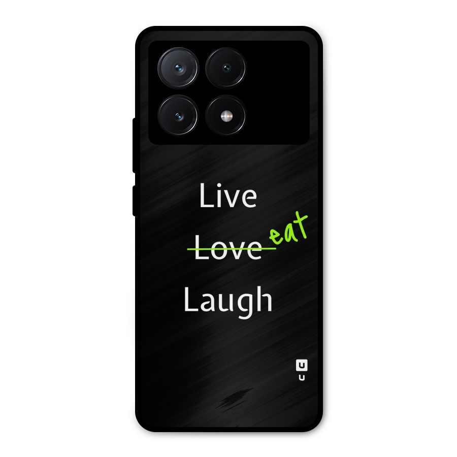 Live Eat Laugh Metal Back Case for Poco X6 Pro