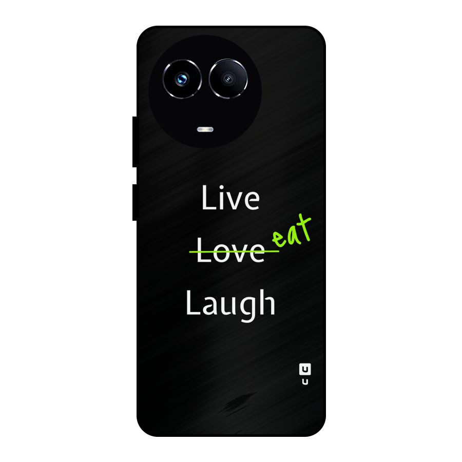 Live Eat Laugh Metal Back Case for Realme 11X
