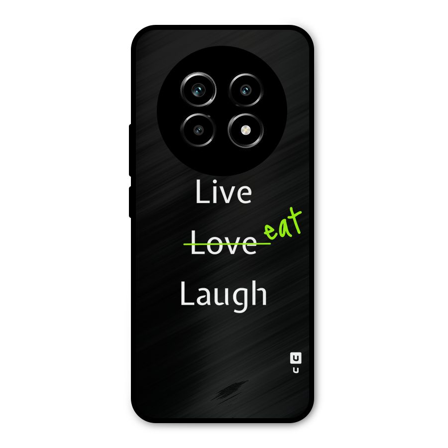 Live Eat Laugh Metal Back Case for Realme 13 Pro