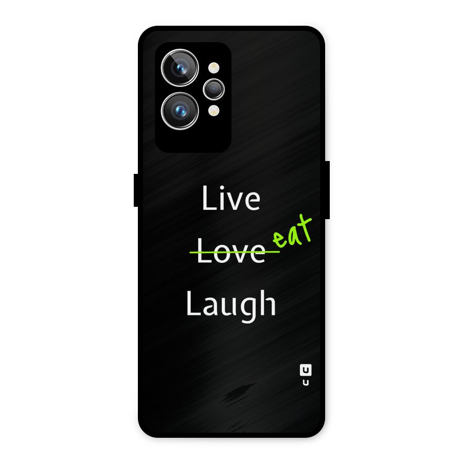 Live Eat Laugh Metal Back Case for Realme GT2 Pro
