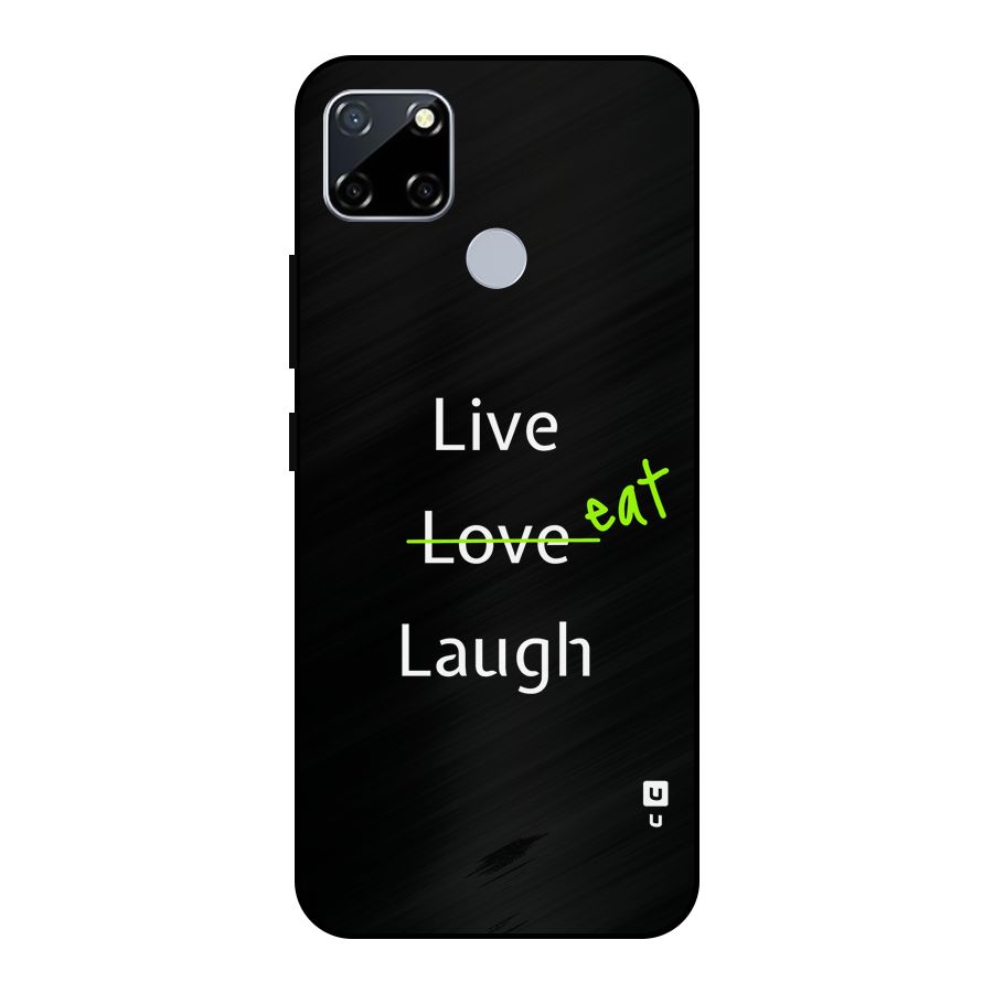 Live Eat Laugh Metal Back Case for Realme Narzo 20
