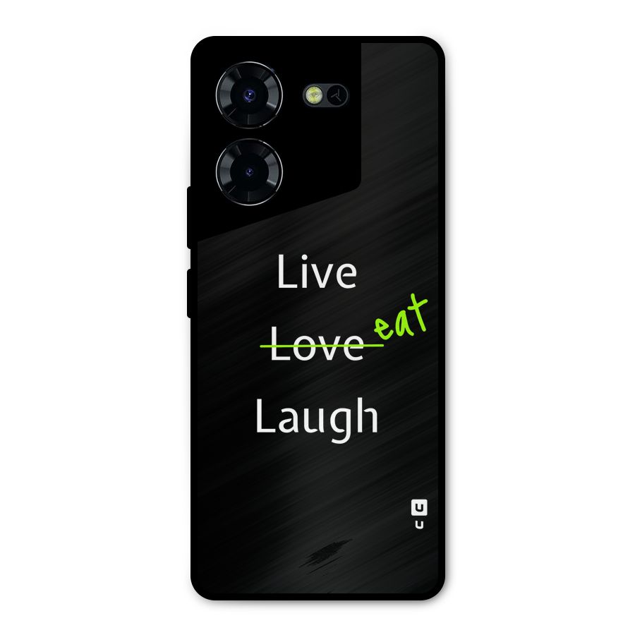 Live Eat Laugh Metal Back Case for Tecno Pova 5 Pro 5G